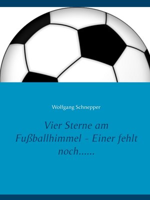 cover image of Vier Sterne am Fußballhimmel--Einer fehlt noch......
